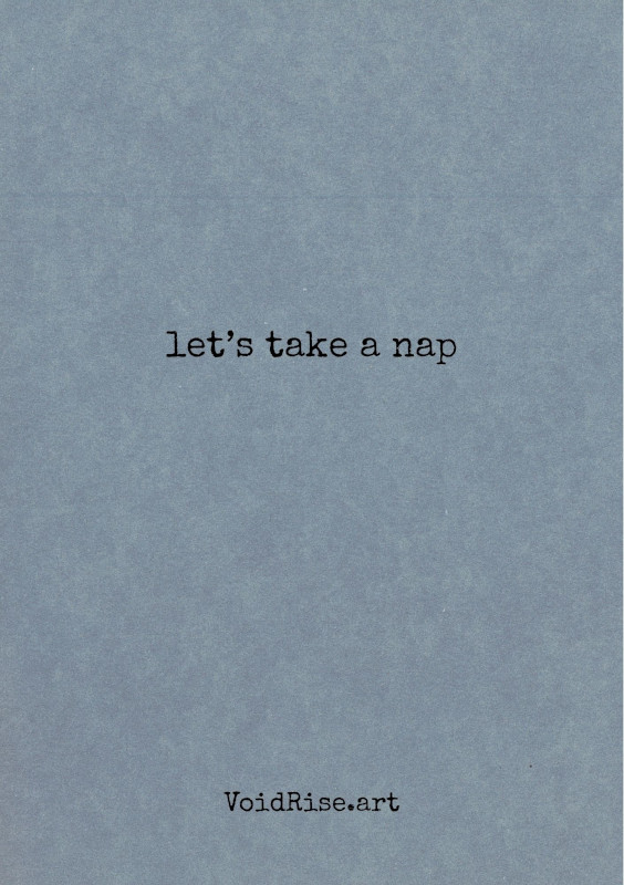 The back cover of the 'tired and angry' zine has a blue-grey background. Black typewriting in the middle of the page says 'let's take a nap'. At the bottom, there's the link to my website: VoidRise.art