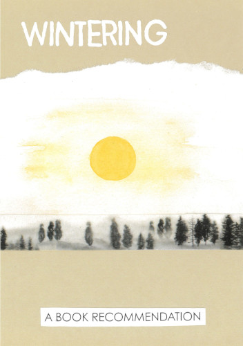 Beige zine cover with white title 'Wintering'. In the middle is a watercolour painting depicting a winter sun over black pine trees. At the bottom, a black on white text says 'a book recommendation'.
